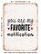 DECORATIVE METAL SIGN - You Are My Favorite Notification - Vintage Rusty Look